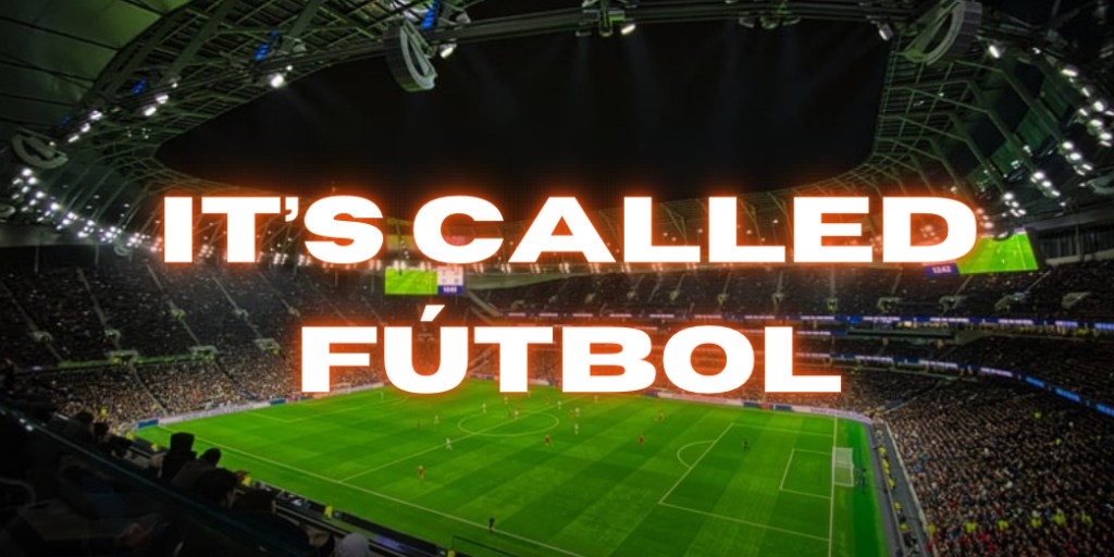 The beautiful game that’s called “futbol”